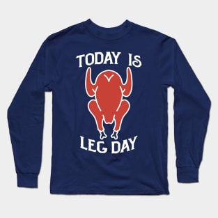 today is leg day Long Sleeve T-Shirt